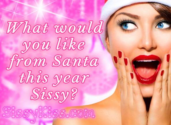 What do you want Santa to bring you this year Sissy?, christmas, Feminization,Holiday
