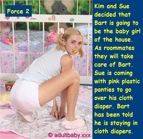 Force 1 - 3 - Bart moves in with 2 females and ends up a diapered baby girl., Force,Diaper,Dominate, Adult Babies,Feminization,Humiliation,Diaper Lovers