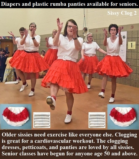 Sissy Cloggers - Sissies of all ages love clogging in frilly outfits., Petticoats,Panties,Diapers,Plastic Panties, Adult Babies,Feminization,Identity Swap,Sissy Fashion