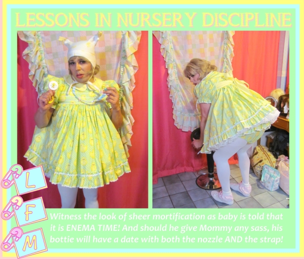 LESSONS IN NURSERY DISCIPLINE - What hapens to sassy sissybabies..., Little Fanny Mattie,LFM,fmatty,enema,petticoat punishment,age regression,nursery discipline,spanking,sissy baby,humiliation, Adult Babies,Thumb Sucking,Feminization,Dominating Mistress Or Master,Sissy Fashion,Spankings,Diaper Lovers,Dolled Up,Bad Boy To Good Girl