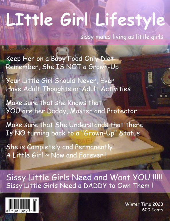 LIttle Girl Lifestyle - New Issue that features sissy little girl pansy, sissy,humiliation,permanent age regression,diapers,adult little girl, Adult Babies,Feminization,Diaper Lovers,Sissy Fashion