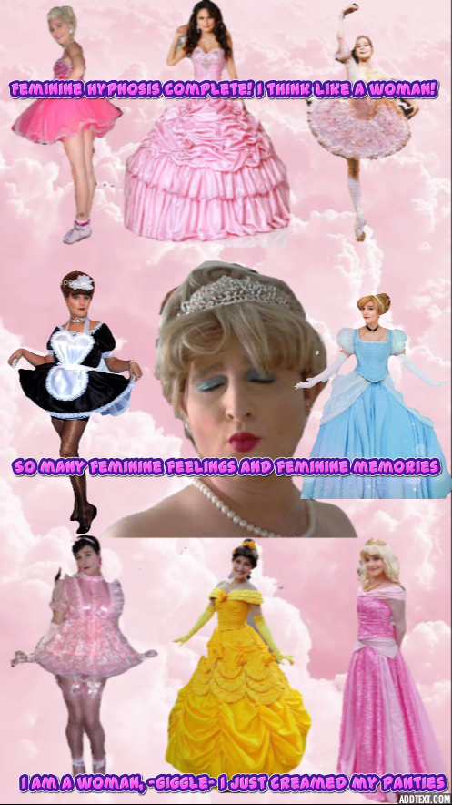 Woman -giggle-  - My mind finally popped with constant feminine hypnosis, Princess Sissy Feminization Sissygurl , Feminization,Sissy Fashion,Fairytale,Dolled Up,Quick Change,Masterbation,Bad Boy To Good Girl